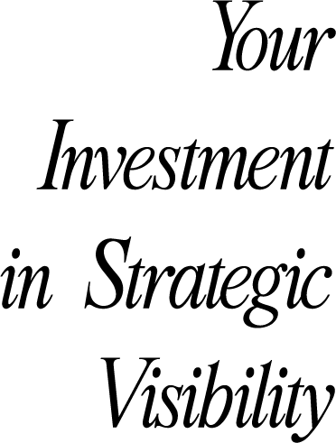 Your Investment in Strategic Visibility