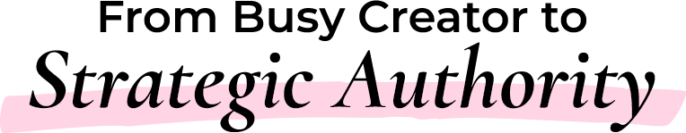 From Busy Creator to Strategic Authority